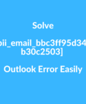 Solve [pii_email_bbc3ff95d349b30c2503] Outlook Error Easily