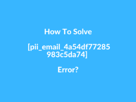 How to solve [pii_email_4a54df77285983c5da74] Error